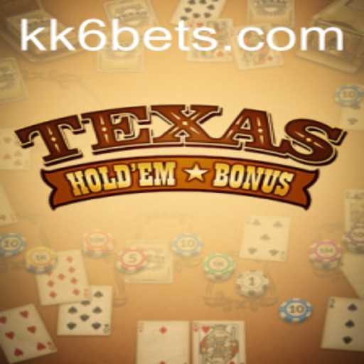 Exploring Texas Hold'em Bonus: A Modern Twist on Classic Poker with KK6.COM